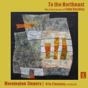 ‘To the Northeast’ – Choral music by John Buckley
